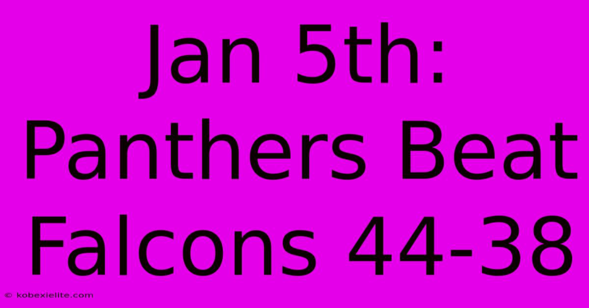 Jan 5th: Panthers Beat Falcons 44-38