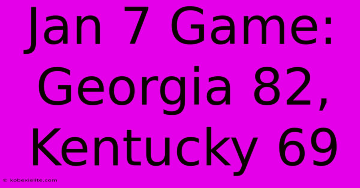 Jan 7 Game: Georgia 82, Kentucky 69