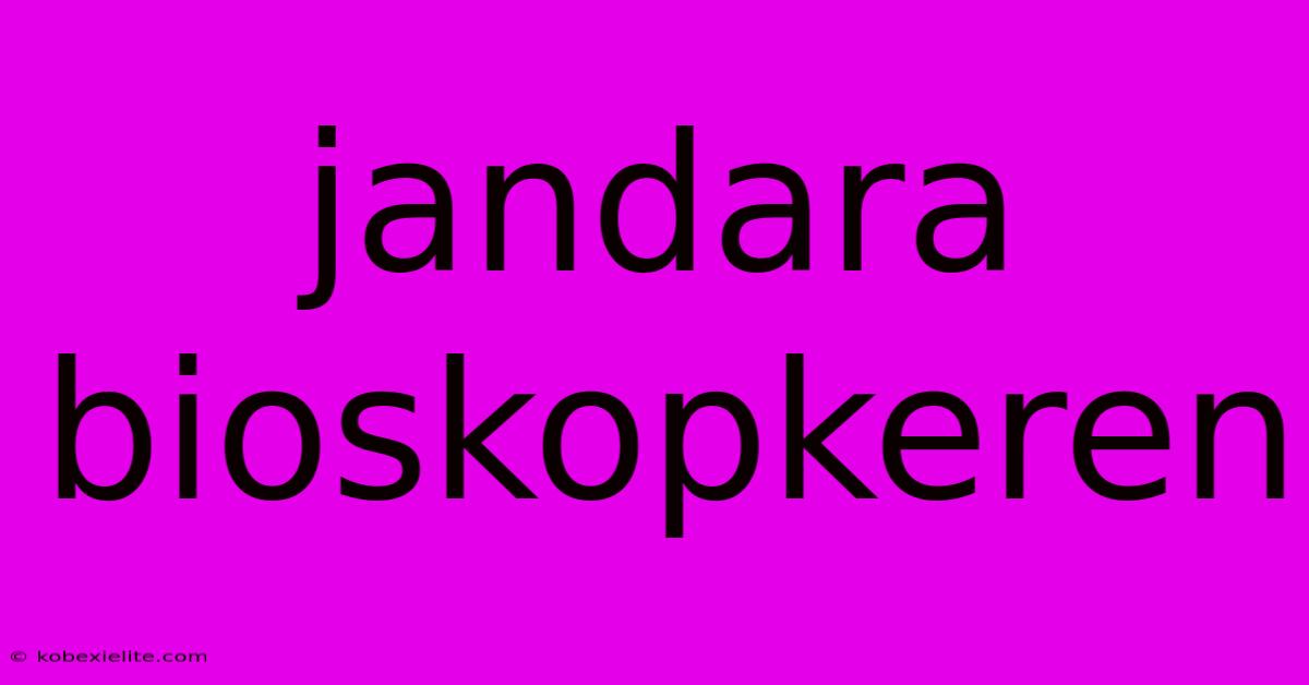 Jandara Bioskopkeren