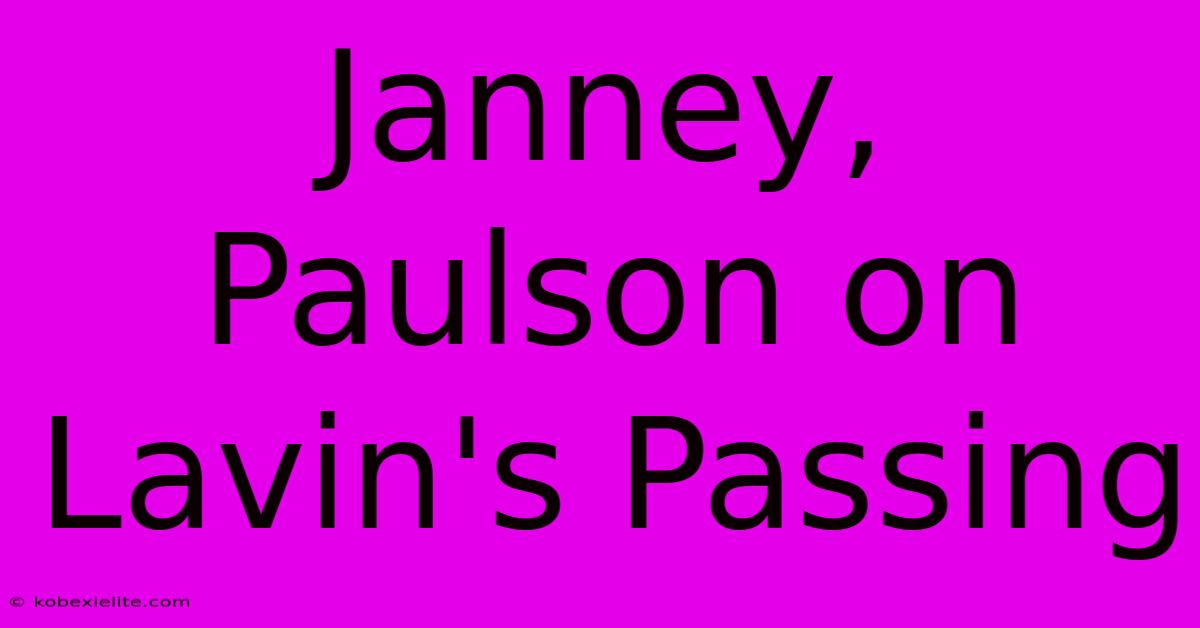 Janney, Paulson On Lavin's Passing