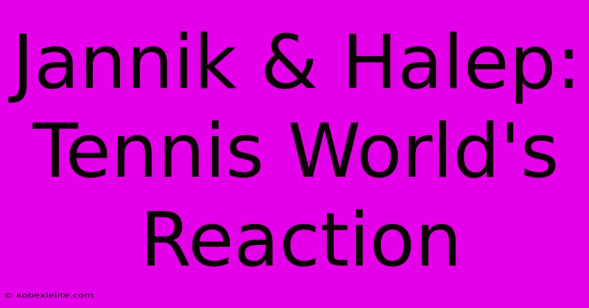 Jannik & Halep: Tennis World's Reaction