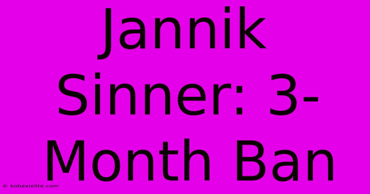 Jannik Sinner: 3-Month Ban