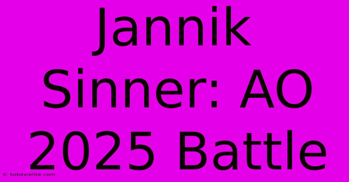 Jannik Sinner: AO 2025 Battle