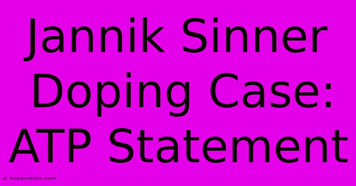 Jannik Sinner Doping Case: ATP Statement