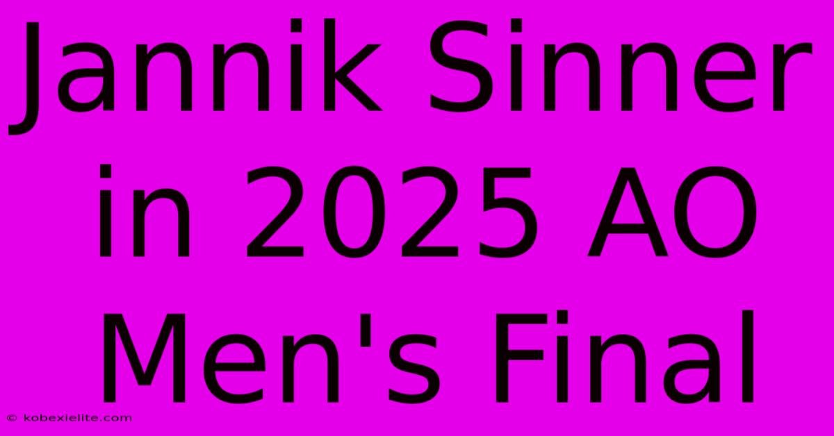 Jannik Sinner In 2025 AO Men's Final