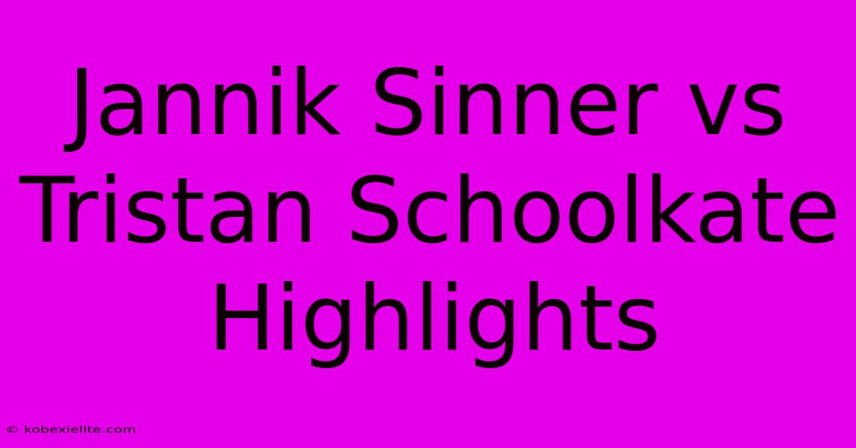 Jannik Sinner Vs Tristan Schoolkate Highlights