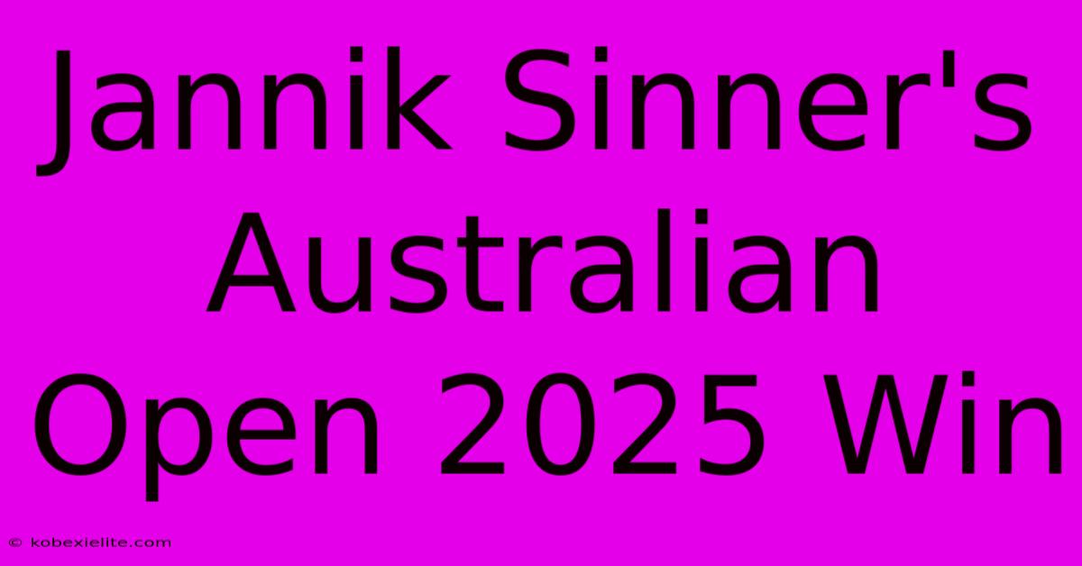 Jannik Sinner's Australian Open 2025 Win