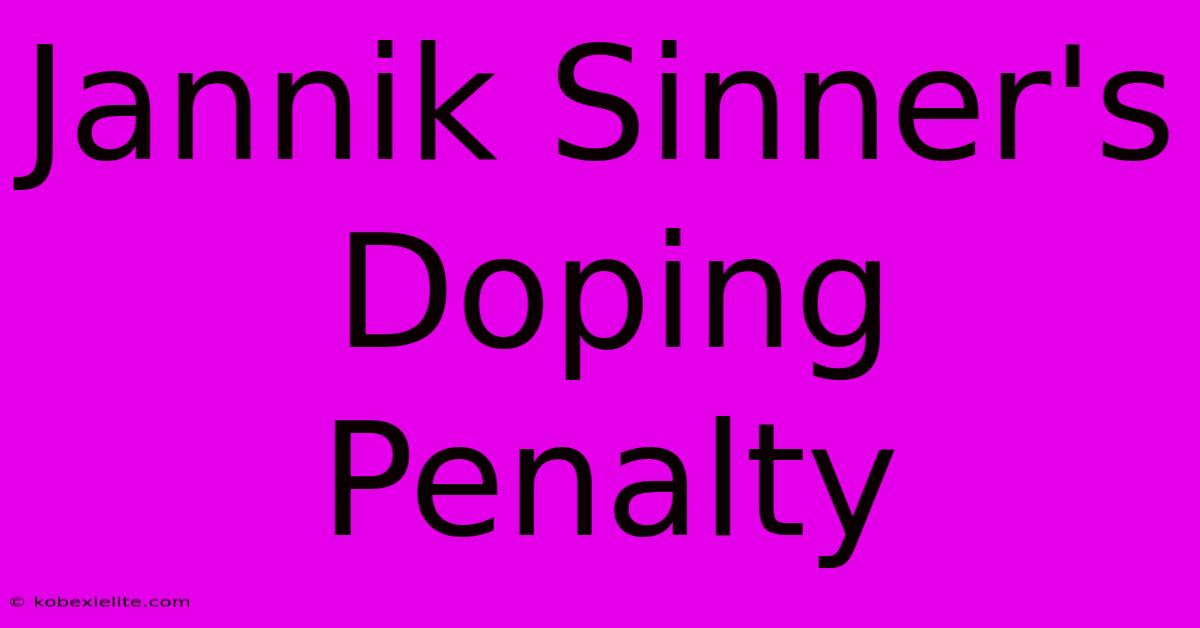 Jannik Sinner's Doping Penalty