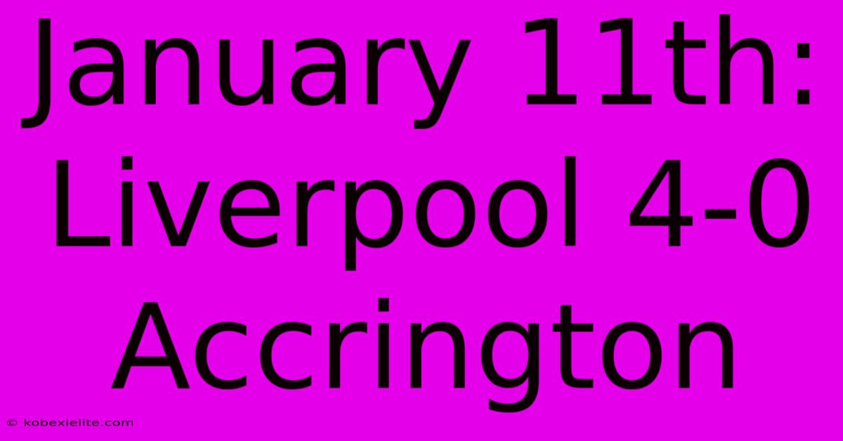 January 11th: Liverpool 4-0 Accrington