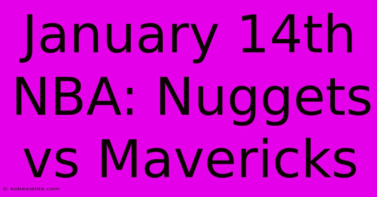 January 14th NBA: Nuggets Vs Mavericks