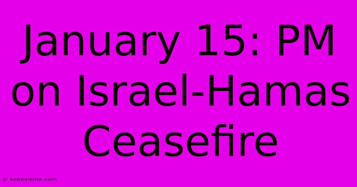 January 15: PM On Israel-Hamas Ceasefire