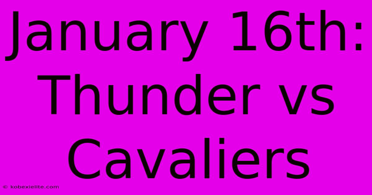 January 16th: Thunder Vs Cavaliers