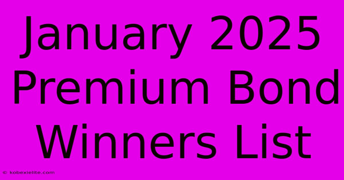 January 2025 Premium Bond Winners List