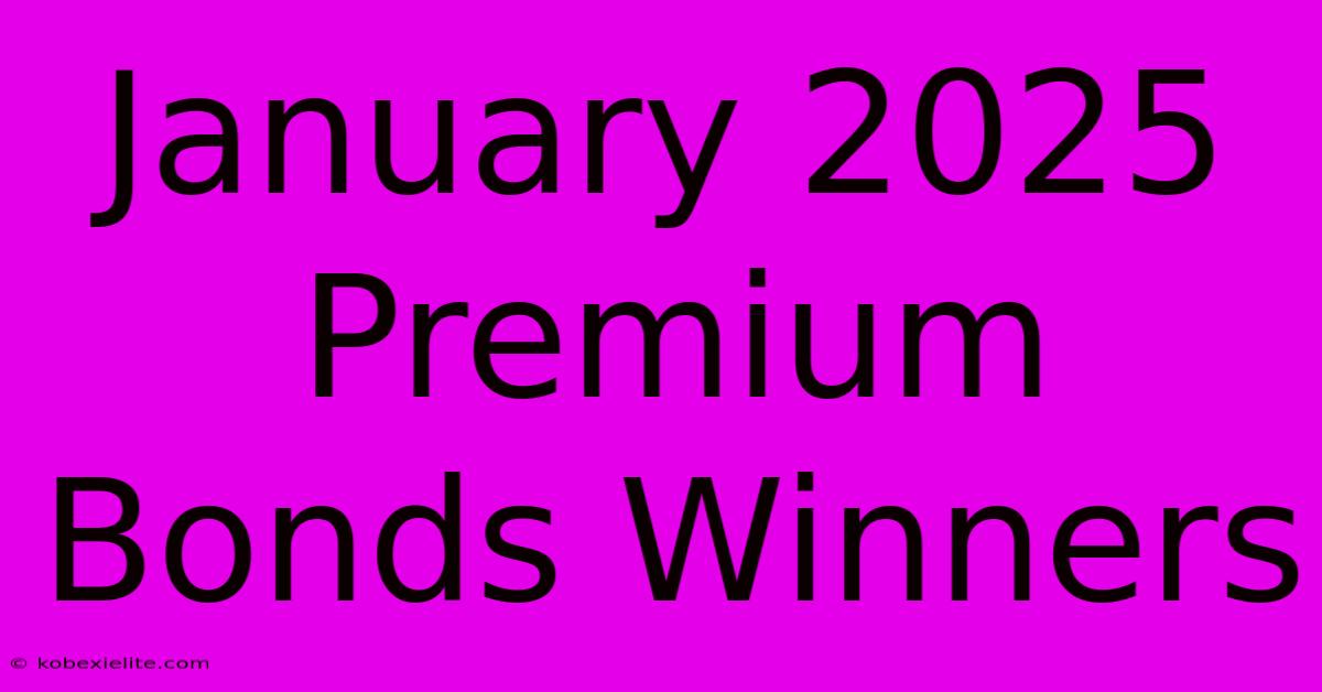 January 2025 Premium Bonds Winners