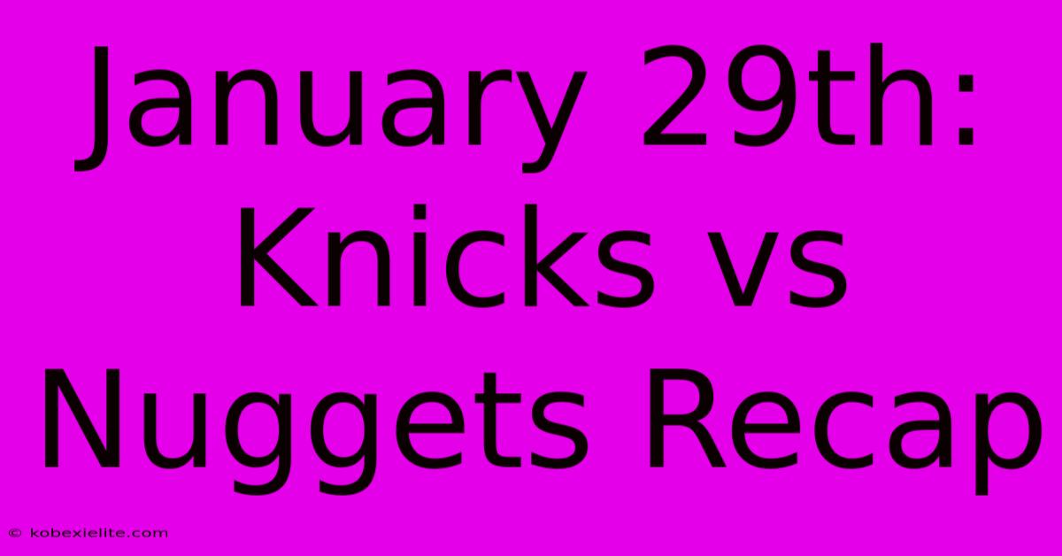 January 29th: Knicks Vs Nuggets Recap