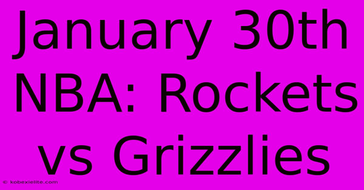 January 30th NBA: Rockets Vs Grizzlies