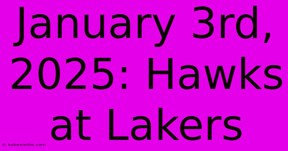 January 3rd, 2025: Hawks At Lakers