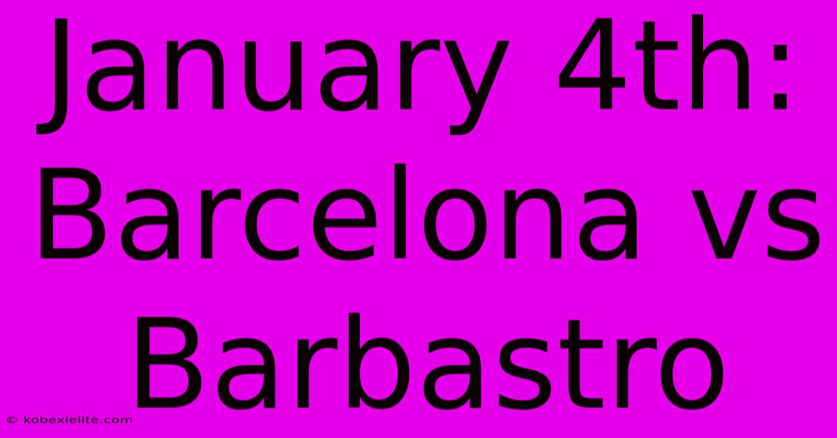 January 4th: Barcelona Vs Barbastro