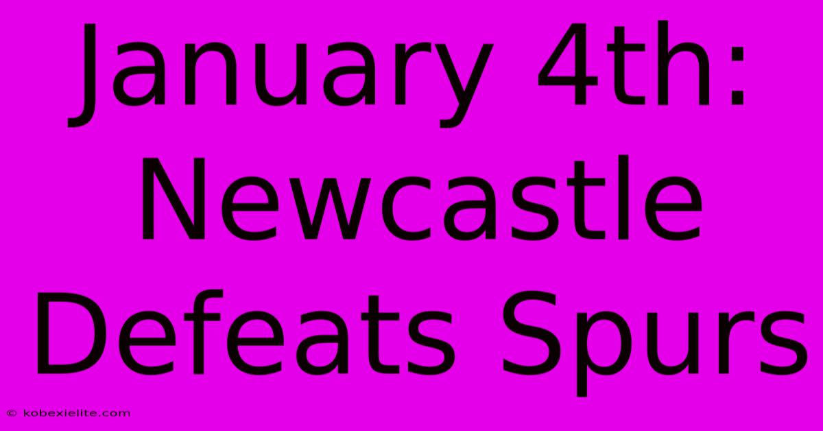 January 4th: Newcastle Defeats Spurs