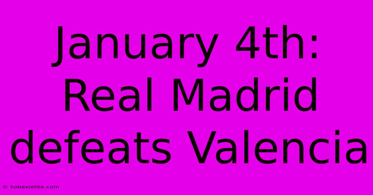 January 4th: Real Madrid Defeats Valencia