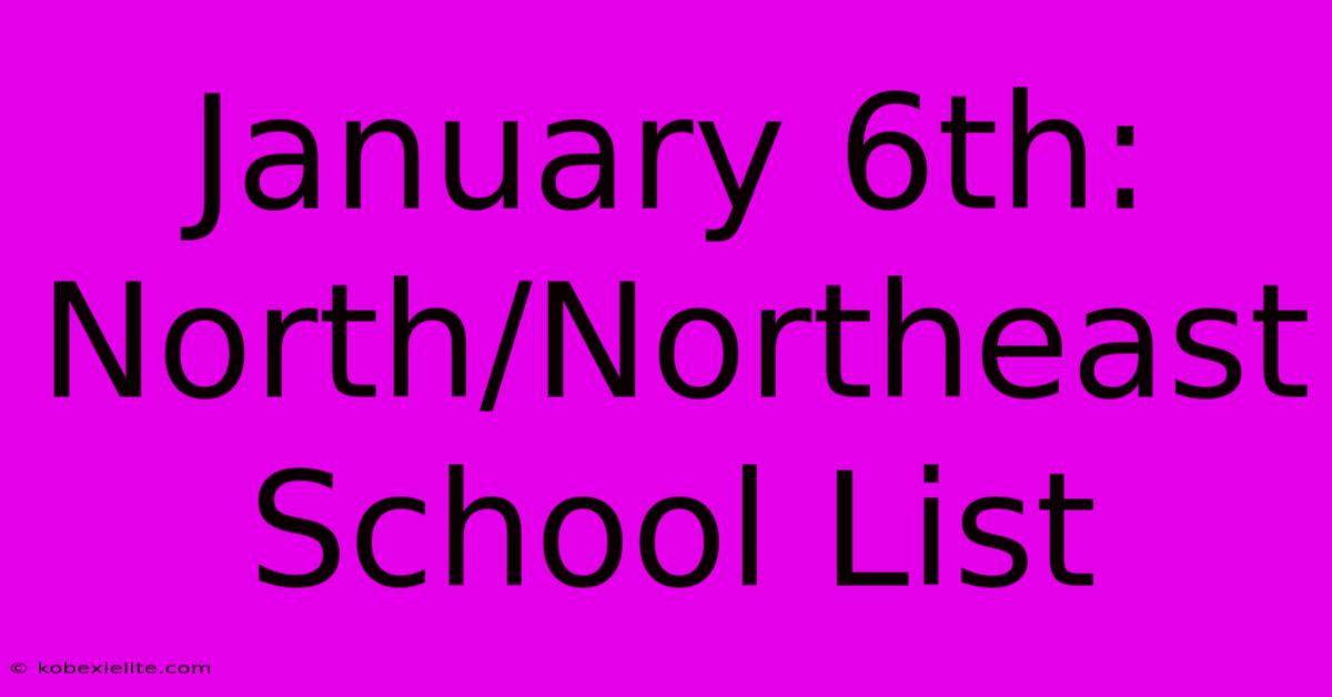 January 6th: North/Northeast School List