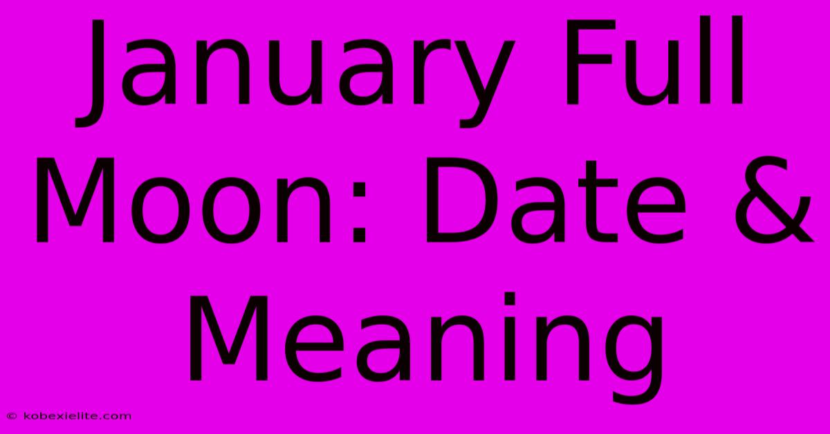 January Full Moon: Date & Meaning