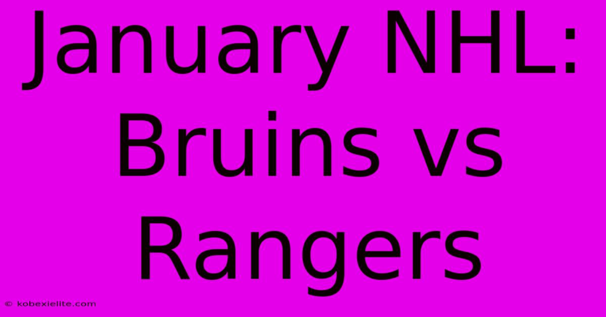 January NHL: Bruins Vs Rangers