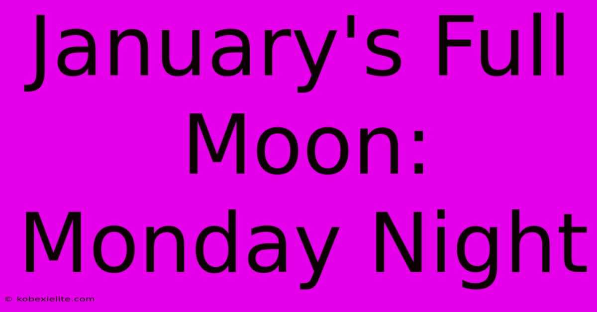 January's Full Moon: Monday Night