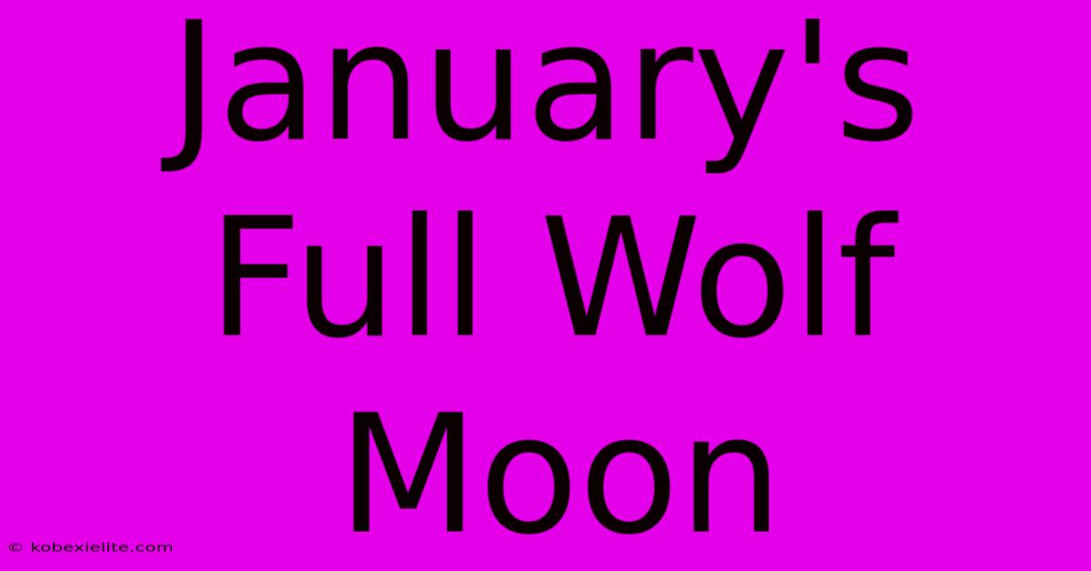 January's Full Wolf Moon