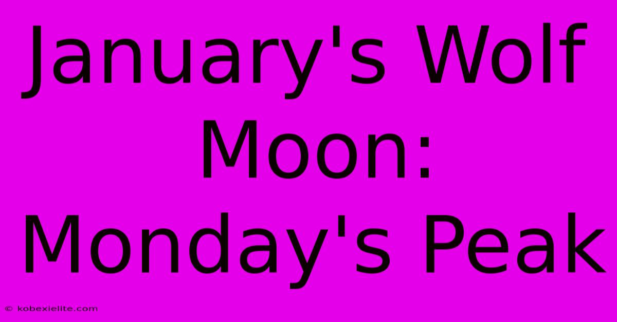 January's Wolf Moon: Monday's Peak