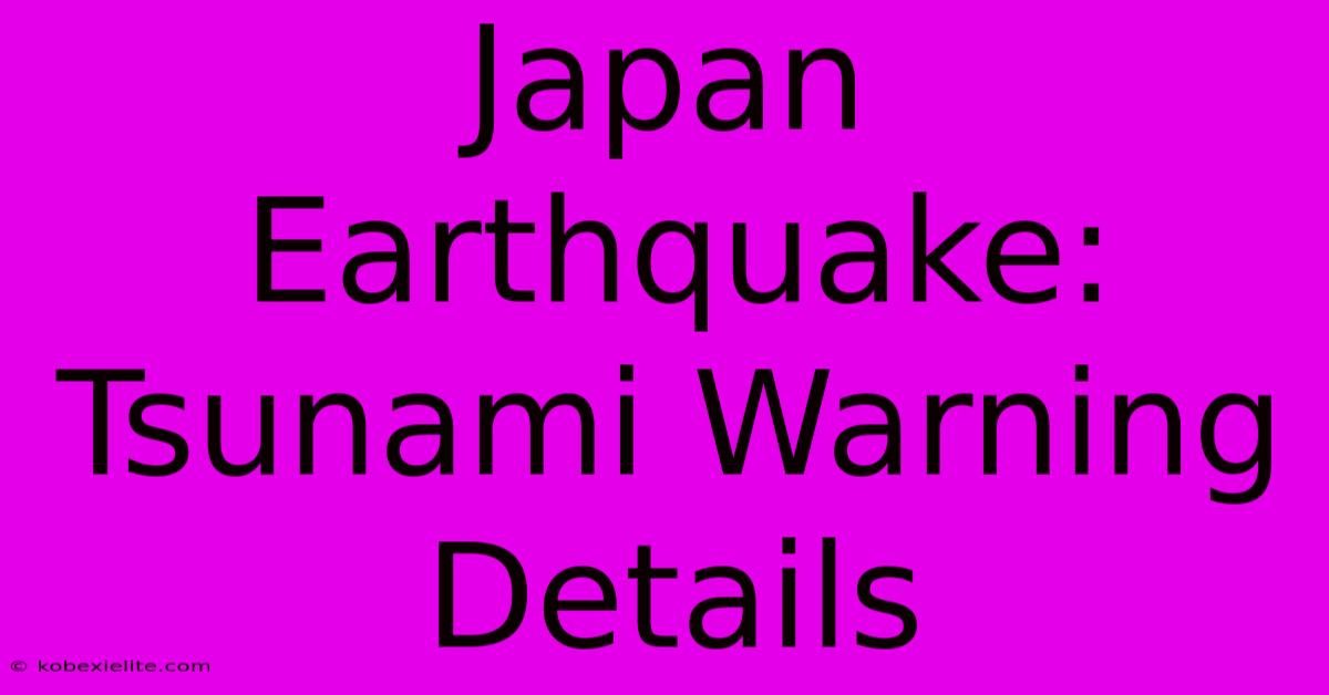 Japan Earthquake: Tsunami Warning Details