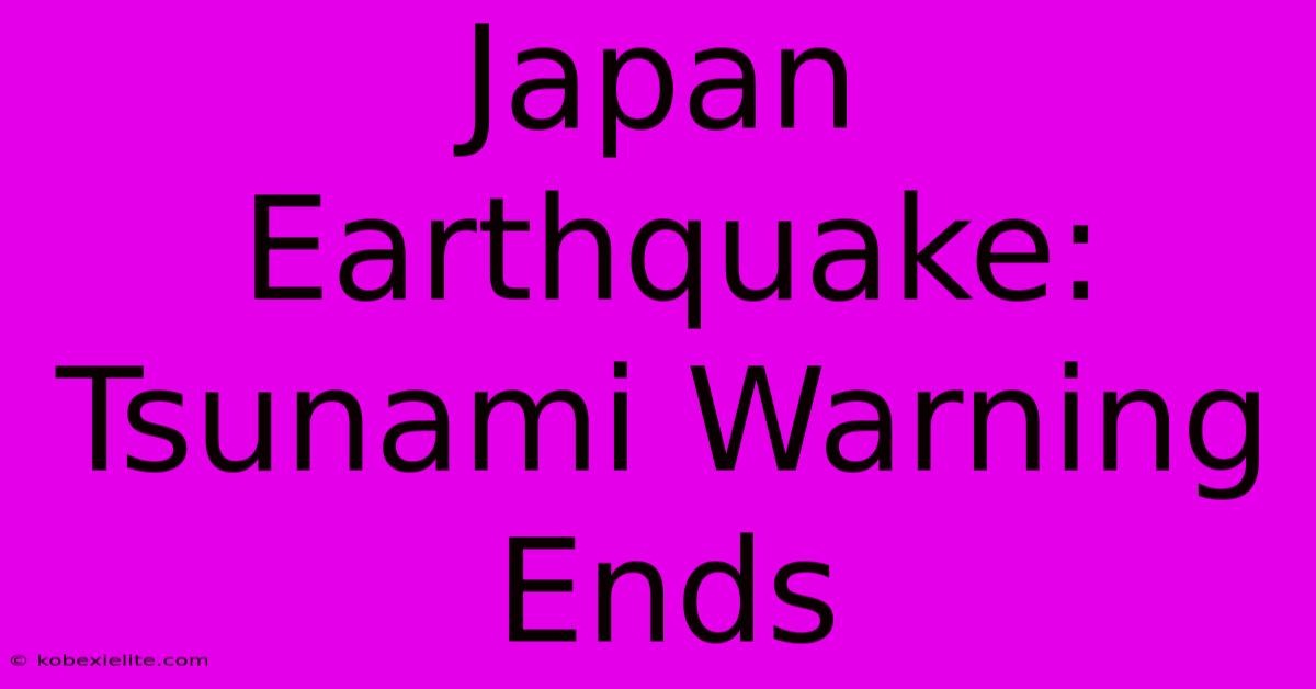 Japan Earthquake: Tsunami Warning Ends