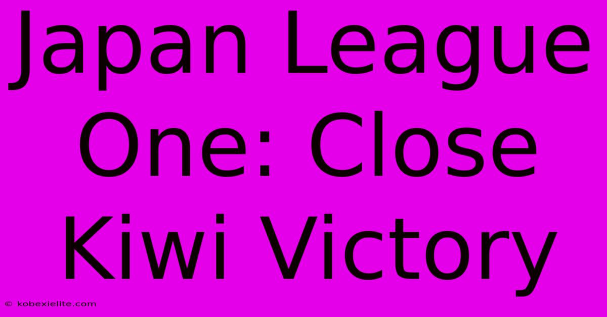 Japan League One: Close Kiwi Victory