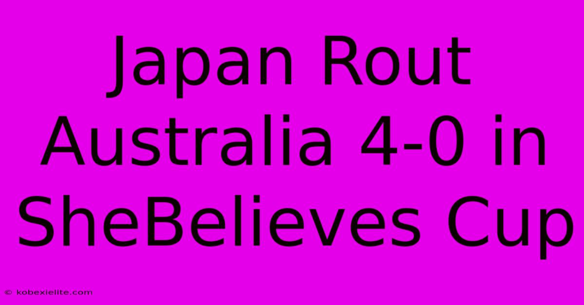 Japan Rout Australia 4-0 In SheBelieves Cup