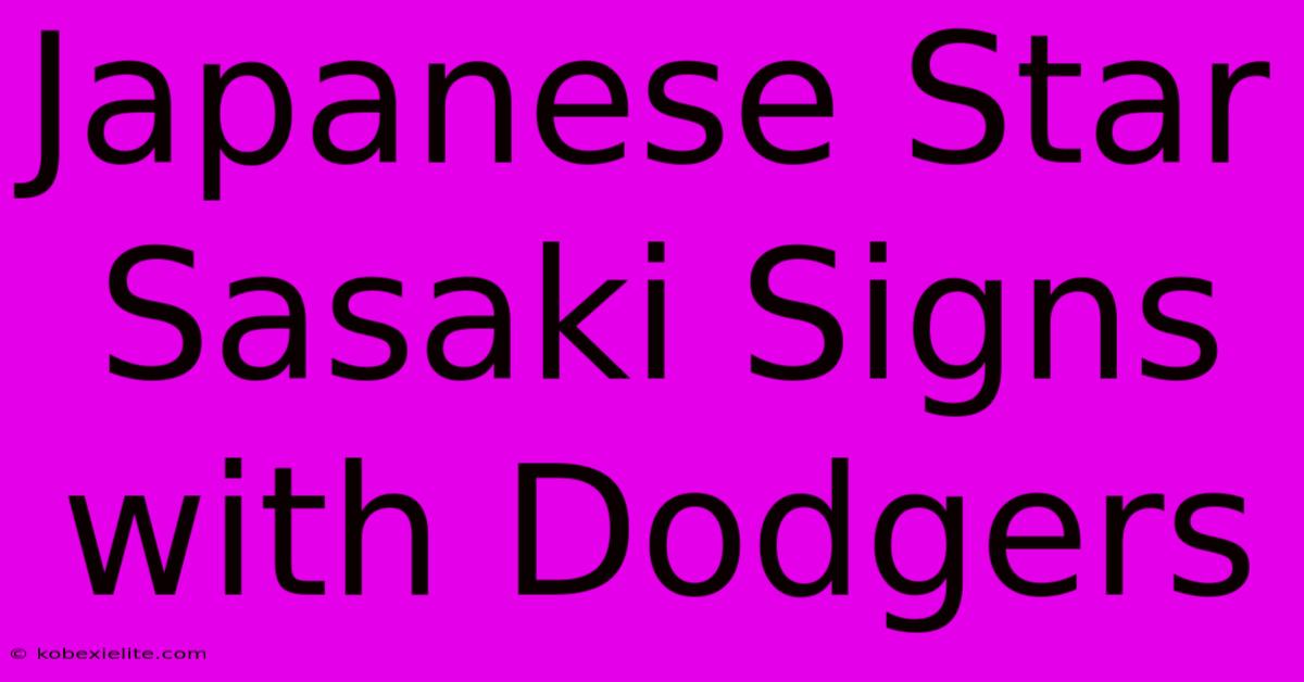 Japanese Star Sasaki Signs With Dodgers