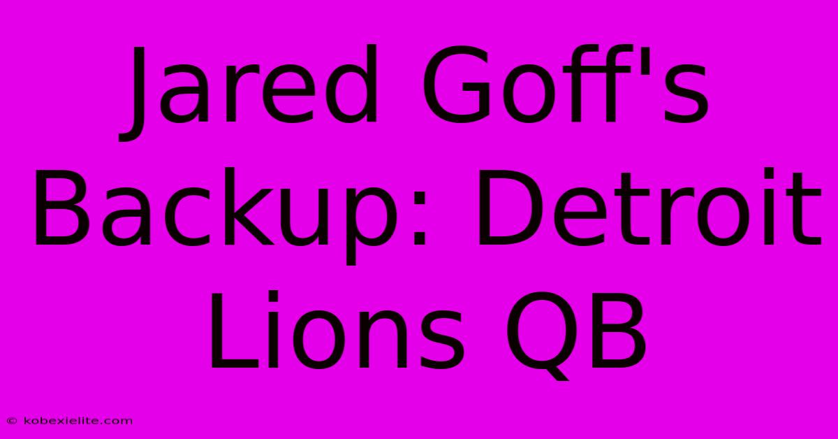 Jared Goff's Backup: Detroit Lions QB