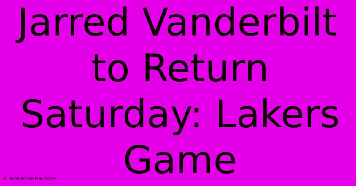 Jarred Vanderbilt To Return Saturday: Lakers Game