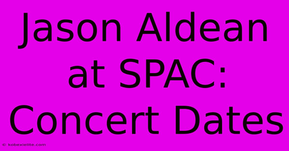 Jason Aldean At SPAC: Concert Dates