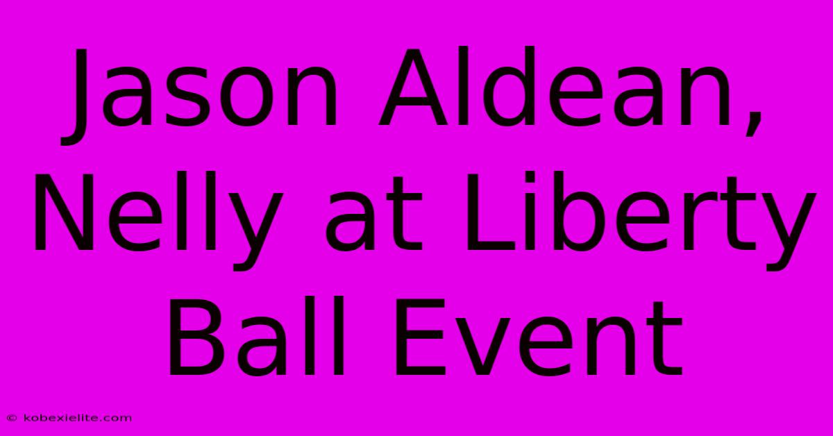 Jason Aldean, Nelly At Liberty Ball Event