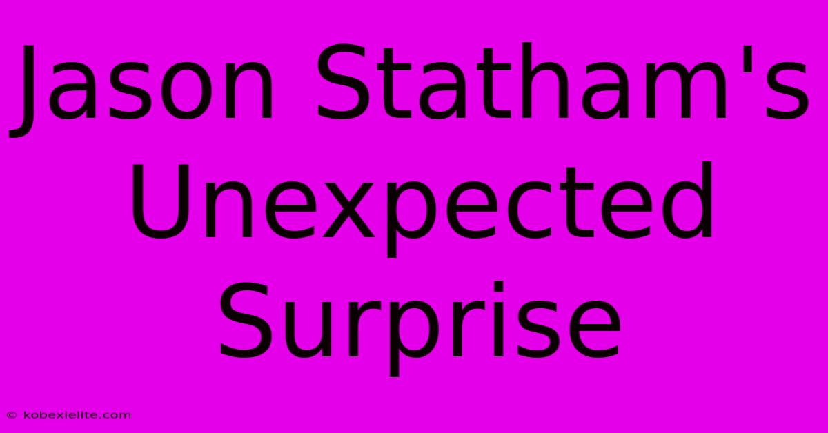 Jason Statham's Unexpected Surprise