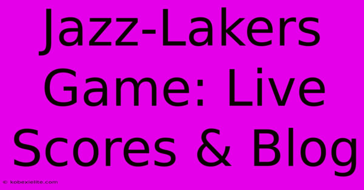 Jazz-Lakers Game: Live Scores & Blog