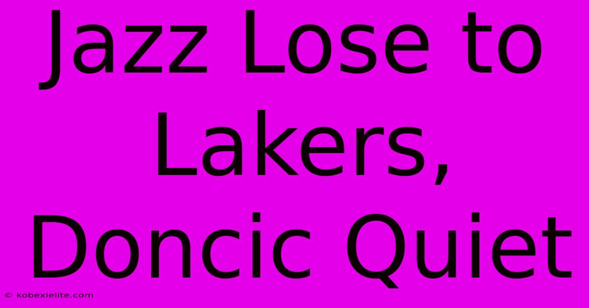 Jazz Lose To Lakers, Doncic Quiet