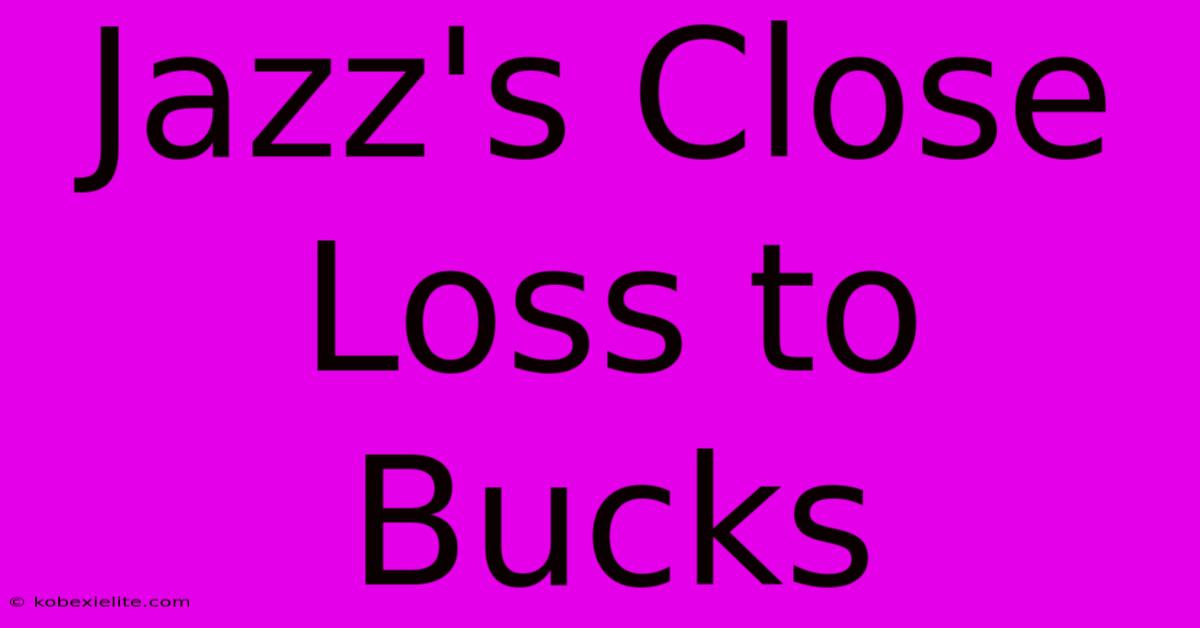 Jazz's Close Loss To Bucks