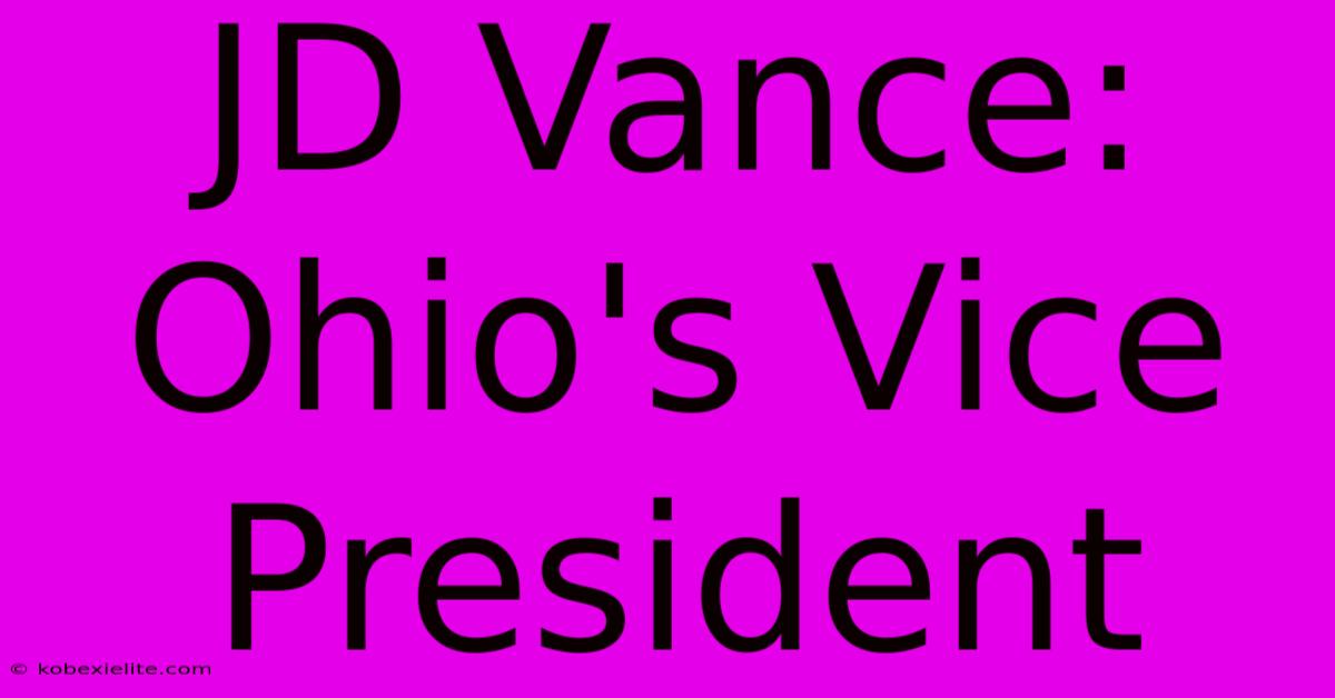 JD Vance: Ohio's Vice President