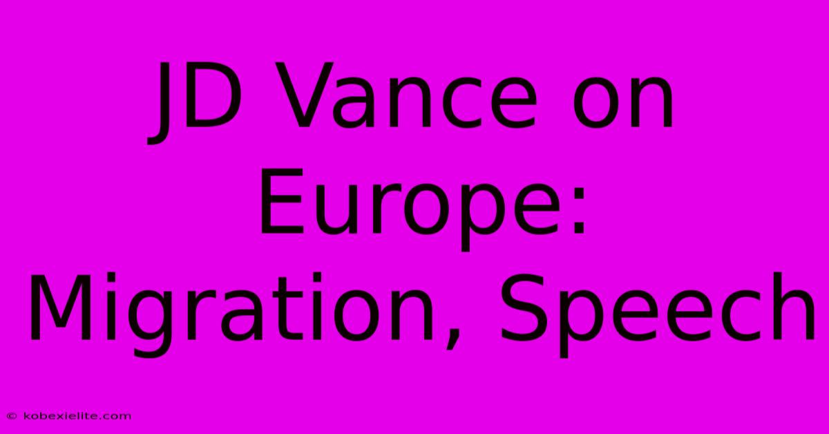 JD Vance On Europe: Migration, Speech