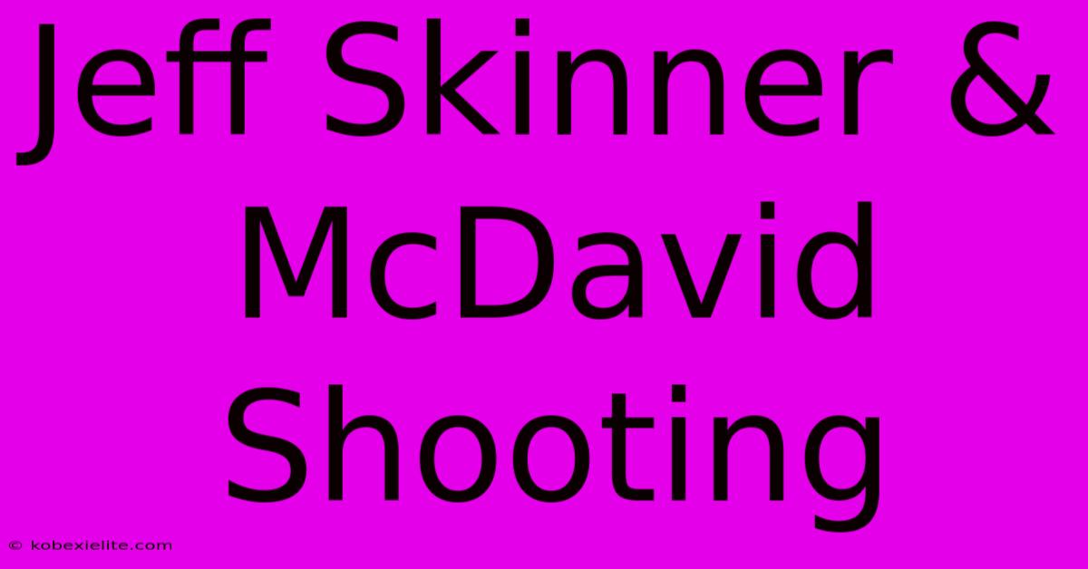 Jeff Skinner & McDavid Shooting