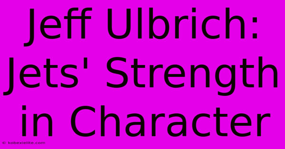 Jeff Ulbrich: Jets' Strength In Character
