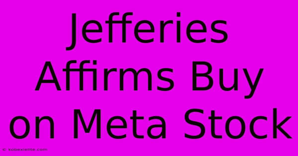 Jefferies Affirms Buy On Meta Stock