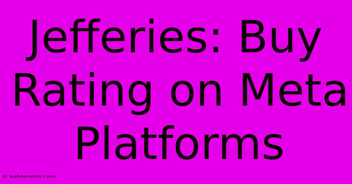 Jefferies: Buy Rating On Meta Platforms