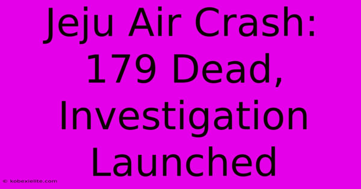 Jeju Air Crash: 179 Dead, Investigation Launched